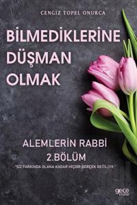 Bilmediklerine Düşman Olmak - Alemlerin Rabbi 2.Bölüm