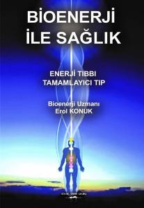 Bioenerji ile Sağlık: Enerji Tıbbı - Tamamlayıcı Tıp