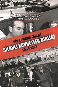Bir 27 Mayıs Tahlili Silahlı Kuvvetler Birliği 1960 - 1963