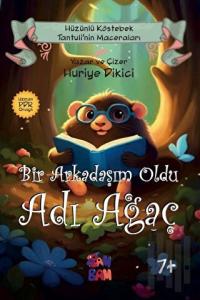 Bir Arkadaşım Oldu Adı Ağaç