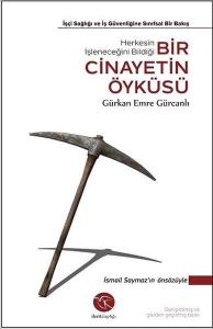 Bir Cinayetin Öyküsü - İşçi Sağlığı ve İş Güvenliğine Sınıfsal Bir Bakış