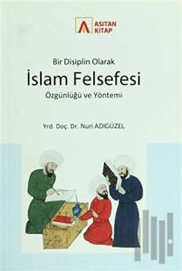 Bir Disiplin Olarak İslam Felsefesi Özgünlüğü ve Yöntemi