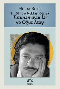 Bir Dönüm Noktası Olarak Tutunamayanlar ve Oğuz Atay