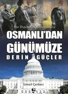 Bir İhanetin Kronolojisi - Osmanlı'dan Günümüze Derin Güçler