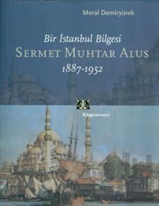 Bir İstanbul Bilgesi Sermet Muhtar Alus 1887-1952
