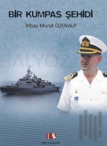 Bir Kumpas Şehidi : Albay Murat Özenalp