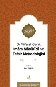Bir Müfessir Olarak İmam Matüridi ve Tefsir Metodolojisi