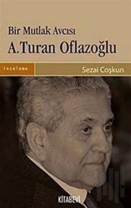 Bir Mutlak Avcısı A.Turan Oflazoğlu