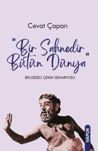 Bir Sahnedir Bütün Dünya - Belgeseli Çekim Senaryosu