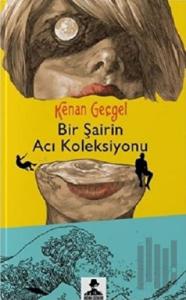 Bir Şairin Acı Koleksiyonu
