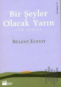 Bir Şeyler Olacak Yarın Tüm Şiirler