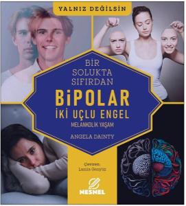 Bir Solukta Sıfırdan Bipolar: Melankolik Yaşam - İki Uçlu Engel