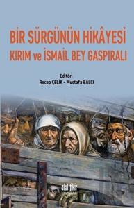 Bir Sürgünün Hikayesi Kırım ve İsmail Bey Gaspıralı