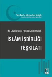 Bir Uluslararası Hukuk Kişisi Olarak İslam İşbirliği Teşkilatı