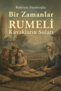Bir Zamanlar Rumeli-Kavakların Suları
