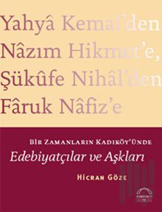 Bir Zamanların Kadıköy'ünde Edebiyatçılar ve Aşkları