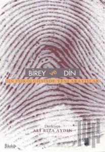 Birey ve Din Din Psikolojisinde Yeni Arayışlar