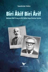 Biri Akif Biri Arif - Mehmet Akif Ersoy ve Arif Nihat Asya Üzerine Yazılar
