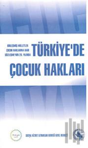 Birleşmiş Milletler Çocuk Haklarına Dair Sözleşmenin 20. Yılında Türkiye’de Çocuk Hakları
