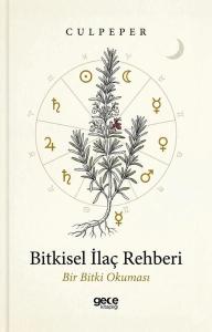 Bitkisel İlaç Rehberi - Bir Bitki Okuması