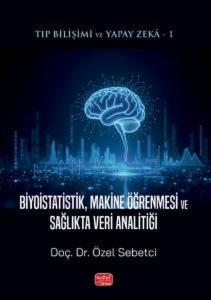 Biyoistatistik Makine Öğrenmesi ve Sağlıkta Veri Analitiği - Tıp Bilişimi ve Yapay Zeka 1