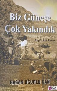 Biz Güneşe Çok Yakındık
