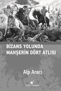 Bizans Yolunda Mahşerin Dört Atlısı (Ciltli)