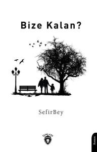 Bize Kalan?