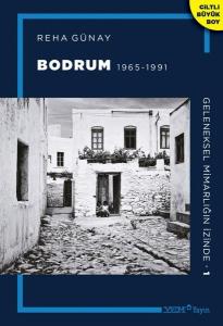 Bodrum 1965 - 1991 - Geleneksel Mimarlığın İzinde 1 (Ciltli)