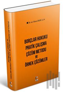 Borçlar Hukuku Pratik Çalışma Çözüm Metodu ve Örnek Çözümler (Ciltli)