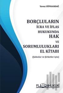 Borçluların İcra ve İflas Hukukunda Hak ve Sorumlulukları El Kitabı