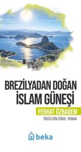Brezilyadan Doğan İslam Güneşi - Öncülerin İzinde