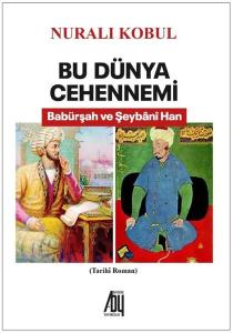 Bu Dünya Cehennemi - Babürşah ve Şeybani Han