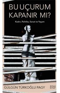 Bu Uçurum Kapanır Mı? - Kadın, Politika, Sanat ve Yaşam