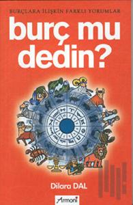 Burç mu Dedin?