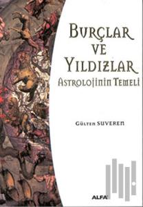 Burçlar ve Yıldızlar Astrolojinin Temeli