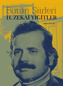 Bütün Şiirleri - H. Zekai Yiğitler - Bütün Yapıtları 1