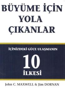 Büyüme İçin Yola Çıkanlar-İçinizdeki Güce Ulaşmanın 10 İlkesi