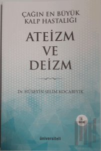 Çağın En Büyük Kalp Hastalığı Ateizm ve Deizm