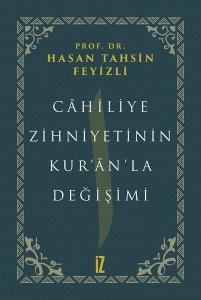 Cahiliye Zihniyetinin Kuranla Değişimi (Ciltli)