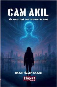 Cam Akıl - Bir Yapay Zeka Seni Severse Ne Olur?