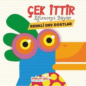 Çek İttir - Eğlenceyi Büyüt - Renkli Dev Dostlar (Ciltli)