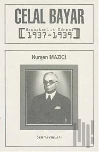 Celal Bayar Başbakanlık Dönemi 1937-1939