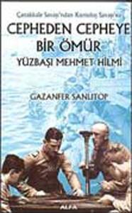 Cepheden Cepheye Bir Ömür - Yüzbaşı Mehmet Hilmi (Ciltli)
