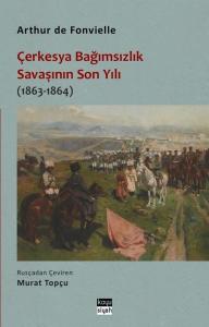 Çerkesya Bağımsızlık Savaşının Son Yılı (1863 - 1864)