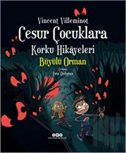 Cesur Çocuklara Korku Hikayeleri - Büyülü Orman (Ciltli)
