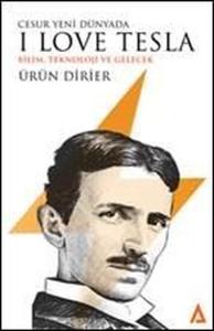 Cesur Yeni Dünyada I Love Tesla-Bilim Teknoloji ve Gelecek