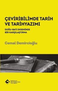 Çeviribilimde Tarih ve Tarihyazımı: Doğu - Batı Ekseninde Bir Karşılaştırma