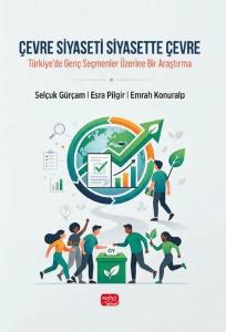 Çevre Siyaseti Siyasette Çevre - Türkiye'de Genç Seçmenler Üzerine Bir Araştırma