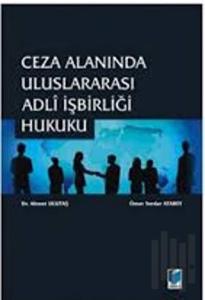 Ceza Alanında Uluslararası Adli İşbirliği Hukuku